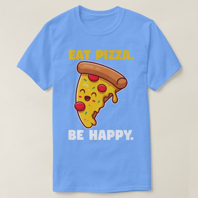 T-shirt Eat pizza be happy  (Design devant)