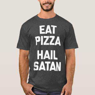 T-shirt Eat Pizza, Hail Satan drôle dire humour nourriture