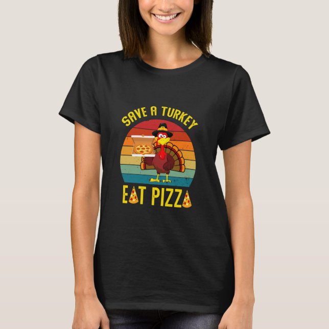 T-shirt Eat Pizza Retro Turkey Thanksgiving Save a Turkey  (Devant)
