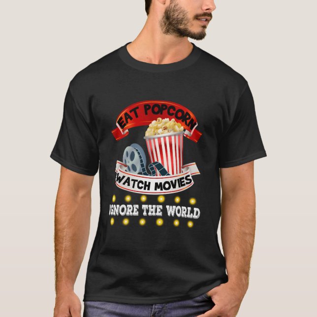 T-shirt Eat Popcorn Watch Movies Ignore The World (Devant)