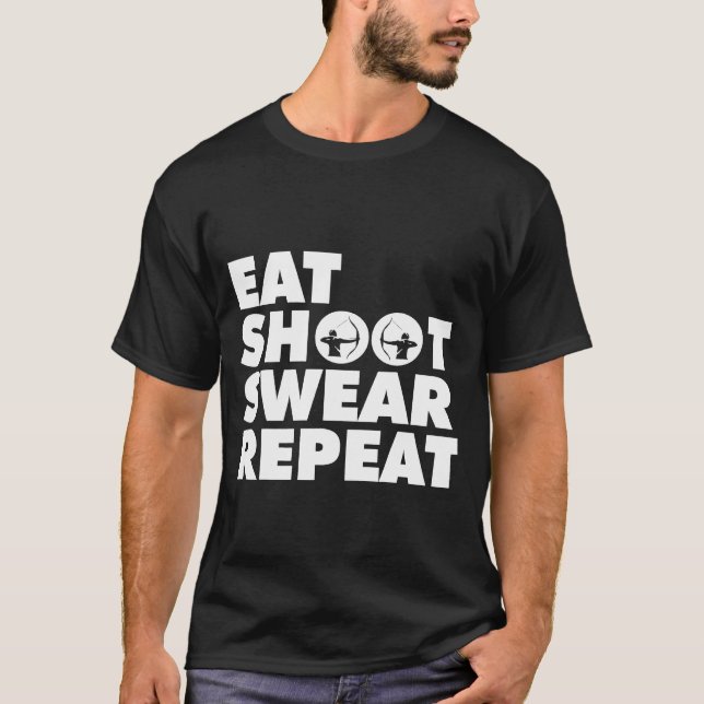 T-shirt Eat Shoot Repeat Swear Archery Bow Hunting Funny (Devant)