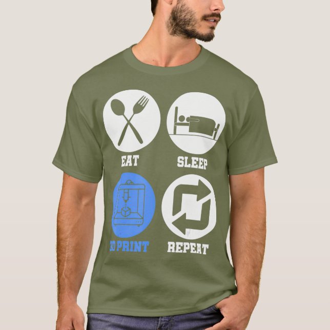 T-shirt Eat Sleep 3D Print Repeat 3D Printing 3D Printer (Devant)