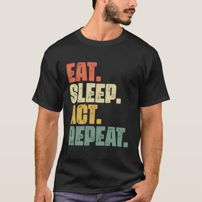 T-shirt Eat Sleep Act Répéter Broadway Actrice Théâtre (Devant)