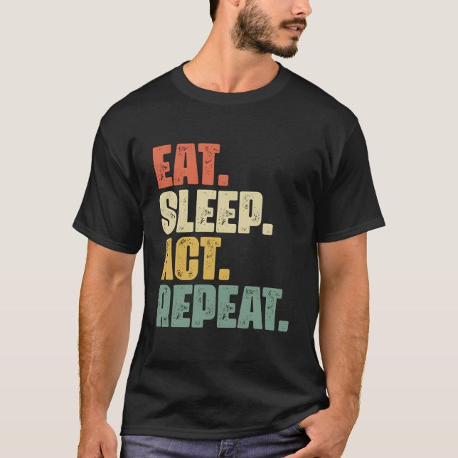 T-shirt Eat Sleep Act Répéter Broadway dramaturge Actrice  (Devant)