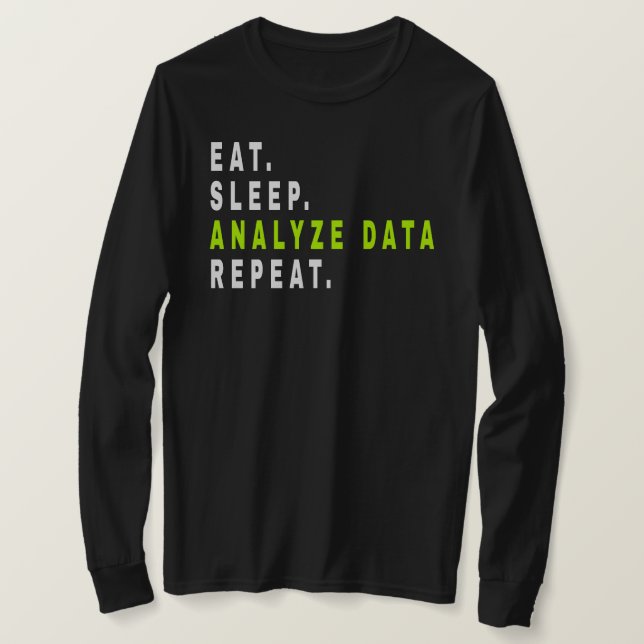 T-shirt Eat Sleep Analyser les données Répéter, analyste d (Design devant)