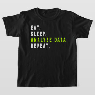 T-shirt Eat Sleep Analyser les données Répéter, analyste d