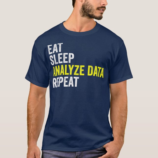 T-shirt Eat Sleep Analyser les données Répéter les données (Devant)