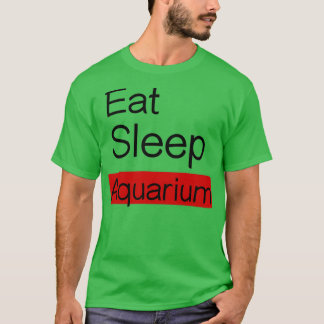 T-shirt Eat Sleep Aquarium Ts