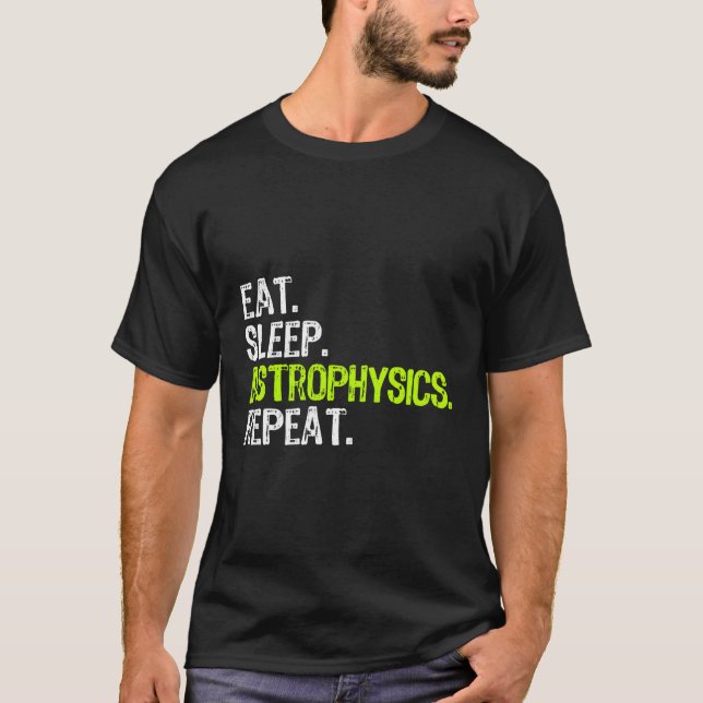 T-shirt Eat Sleep Astrophysics Répéter drôle Astrophysicie (Devant)
