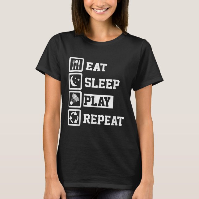 T-shirt Eat Sleep Badminton Repeat Funny Badminton Player  (Devant)