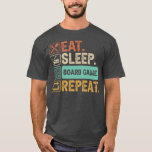T-shirt Eat Sleep Board Games Repeat<br><div class="desc">Eat Sleep Board Games Repeat Gift. Perfect gift for your dad,  mom,  papa,  men,  women,  friend and family members on Thanksgiving Day,  Christmas Day,  Mothers Day,  Fathers Day,  4th of July,  1776 Independent day,  Veterans Day,  Halloween Day,  Patrick's Day</div>