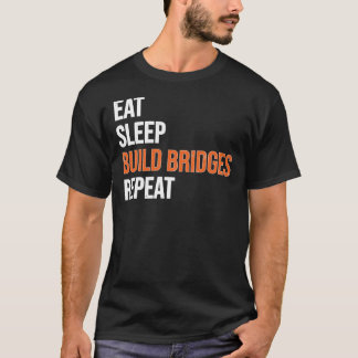 T-shirt Eat Sleep Build Bridges Ingénieur civil