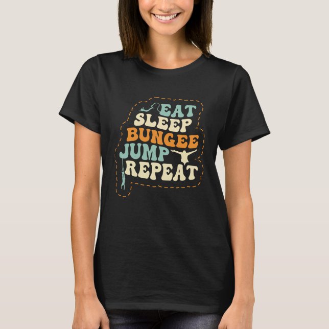 T-shirt Eat Sleep Bungee Jump Repeat Bungee Jumper Bungee  (Devant)