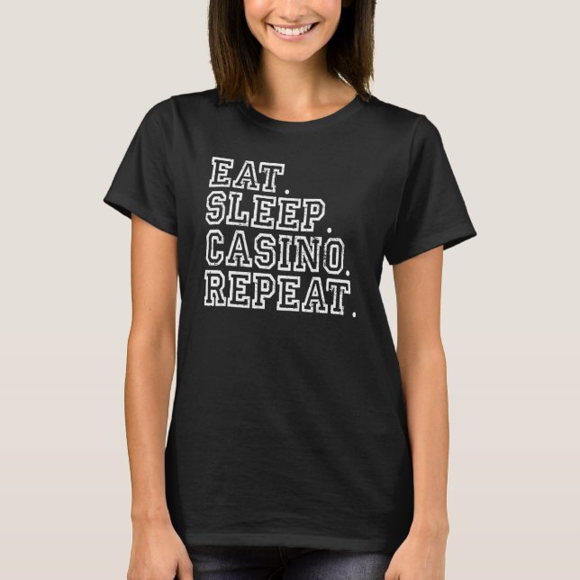 T-shirt Eat Sleep Casino Repeat Gambling Casino Lover (Devant)