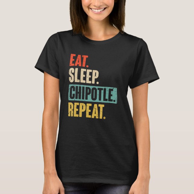 T-shirt Eat Sleep Chipotle Répéter Chipotle Vintage (Devant)