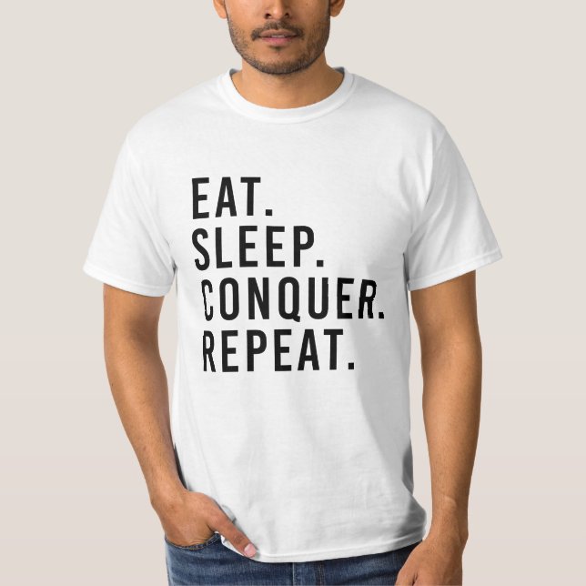 T-SHIRT EAT. SLEEP. CONQUER. REPEAT. (Devant)