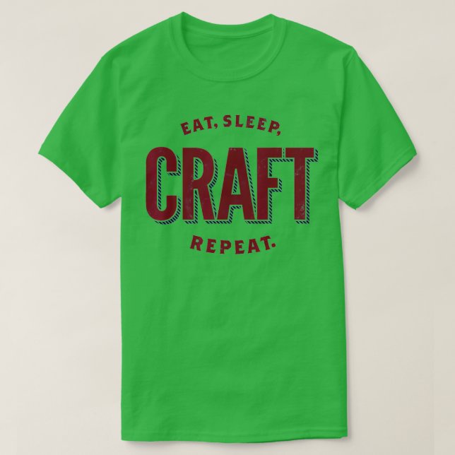 T-shirt Eat, Sleep, Craft, Repeat  Craft Lover  (Design devant)