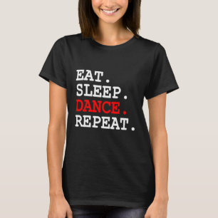 T-shirt Eat Sleep Dance Chemise Hip hop pour femmes Hommes