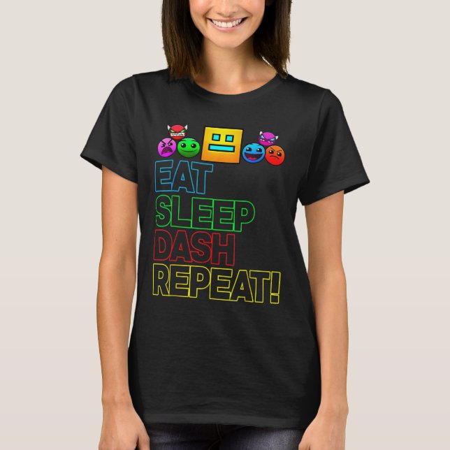 T-shirt Eat Sleep Dash Répéter Video Game Géométrie Vidéo  (Devant)