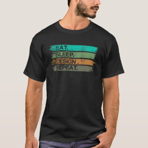 T-shirt Eat Sleep Design Répéter Graphisme Designer Cadeau