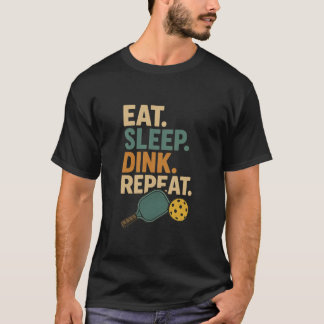T-shirt Eat. Sleep. Dink. Repeat. 