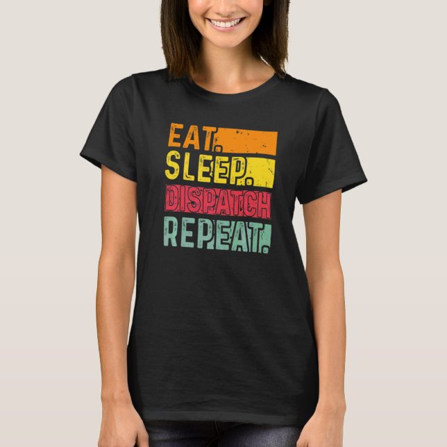 T-shirt Eat Sleep Dispatch Repeat 911 Dispatcher Appréciat (Devant)