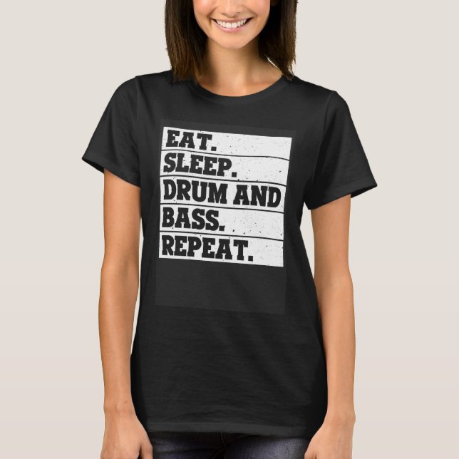 T-shirt Eat Sleep drum and bass Repeat  Music (Devant)