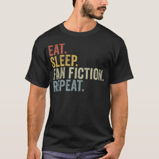 T-shirt Eat Sleep Fan Fiction Repeat Funny Fanfiction
