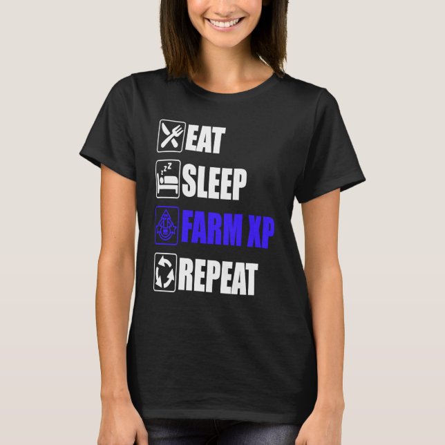 T-shirt Eat Sleep Farm XP Repeat  funny gaming meme (Devant)