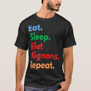 T-shirt Eat Sleep Filet Mignons Répéter pour Filet Mignon
