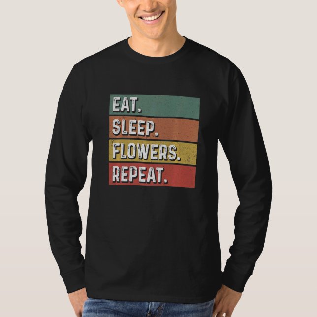 T-shirt Eat Sleep Flowers Repeat Gardener Botanical Plants (Devant)