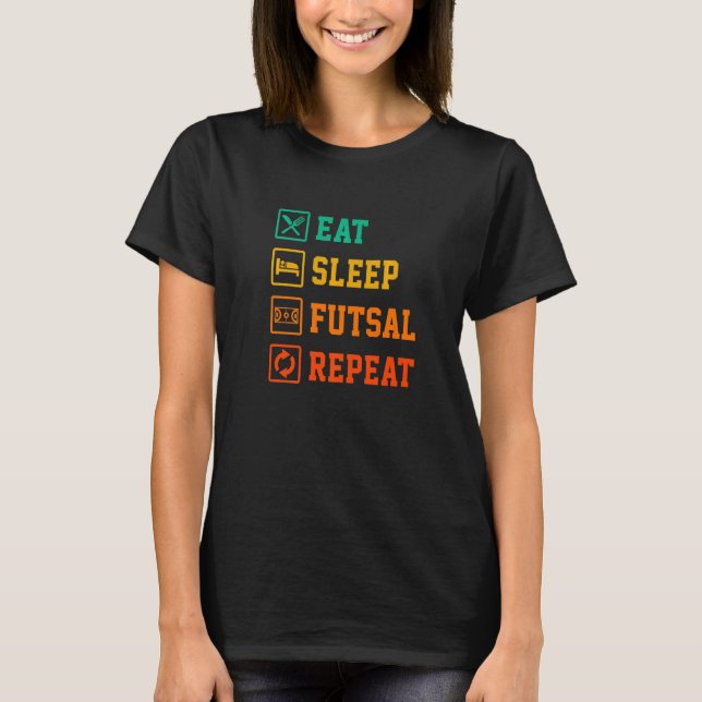T-shirt Eat Sleep Futsal Repeat Indoor Soccer Player Footb (Devant)