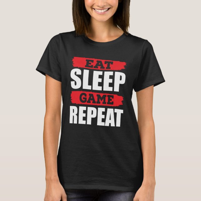 T-shirt Eat Sleep Game Repeat Gamer Gaming (Devant)