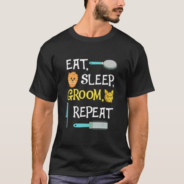 T-shirt Eat Sleep Groom Repeat  Dog Grooming (Devant)