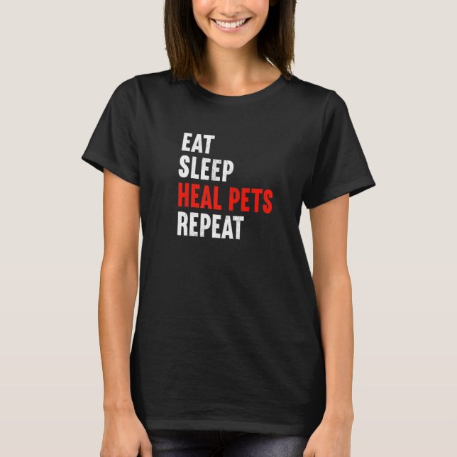 T-shirt Eat Sleep Heal Pets Repeat Veterinarian Veterinary (Devant)