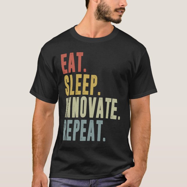 T-shirt Eat Sleep Innovate Repeat Funny Innovation Invento (Devant)