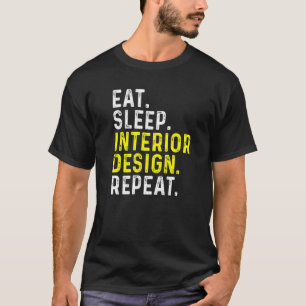 T-shirt Eat Sleep Intérieur Répétition Concepteur Intérieu