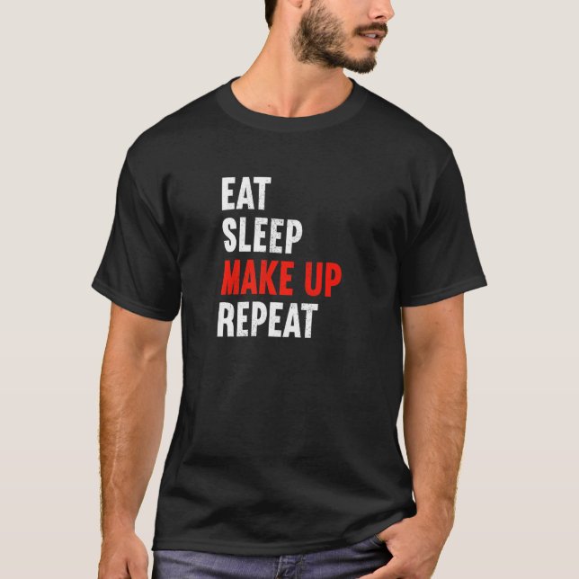 T-shirt Eat Sleep Make Up Repeat Makeup Artist Cosmetic Be (Devant)