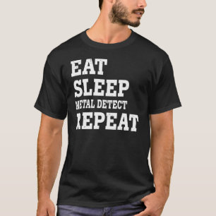 T-shirt Eat Sleep Metal Détection Répéter Sarcastique