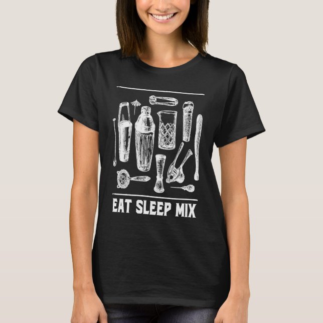T-shirt Eat Sleep Mix Bartender Sayings Bartending Quotes  (Devant)