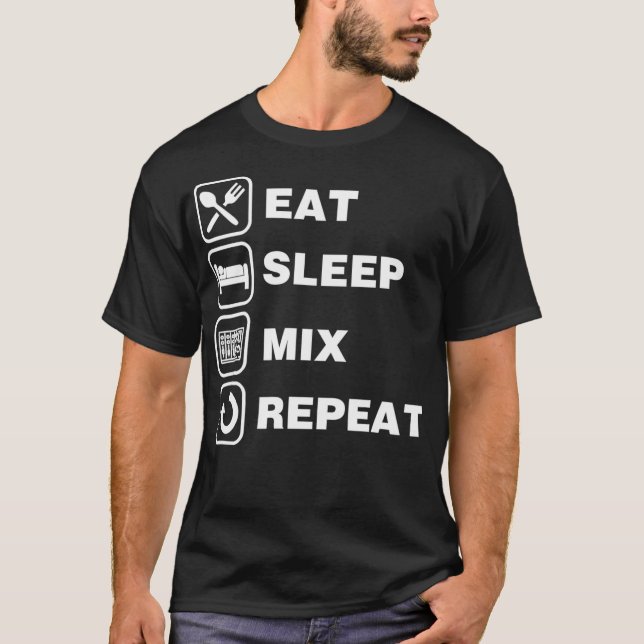 T-shirt Eat Sleep Mix Repeat Funny (Devant)