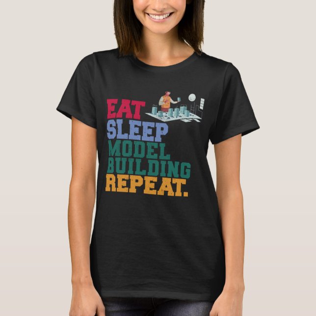 T-shirt Eat Sleep Model Building Repeat Model Builder Arch (Devant)