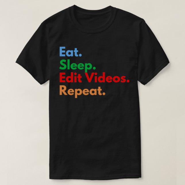 T-shirt Eat Sleep Modifier les vidéos Répéter (Design devant)