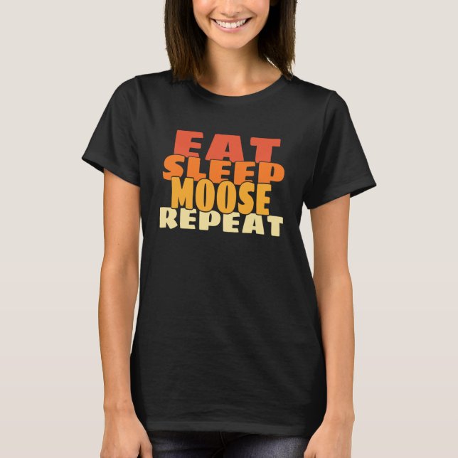 T-shirt Eat Sleep Moose Repeat Retro Cute Forest Animal (Devant)