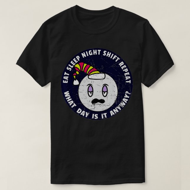 T-shirt Eat Sleep Night Shift Repeat  Late Shift Worker Me (Design devant)