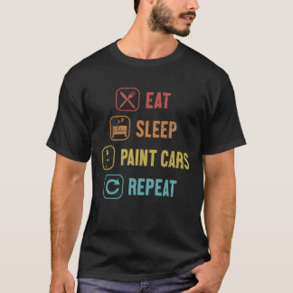 T-shirt Eat Sleep Paint Cars Repeat Car Spray Automotive g