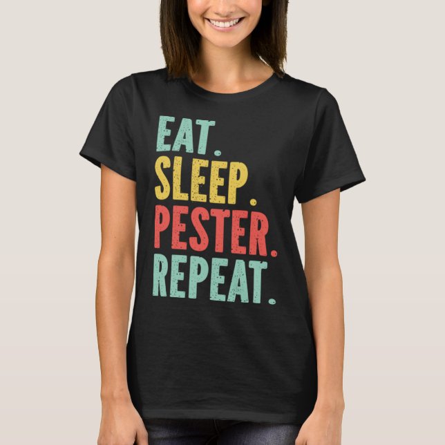 T-shirt Eat Sleep Pester Repeat s Retro s Pestering Kids (Devant)