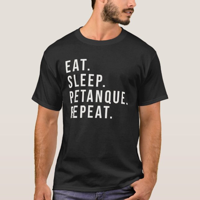 T-shirt Eat Sleep Petanque Repeat for all who love this ga (Devant)