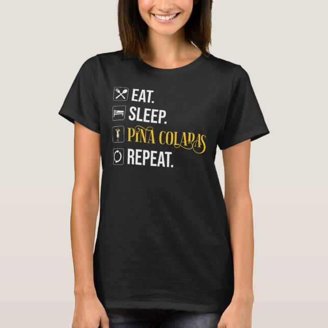 T-shirt Eat. Sleep. Pina Coladas. Repeat.  (Devant)