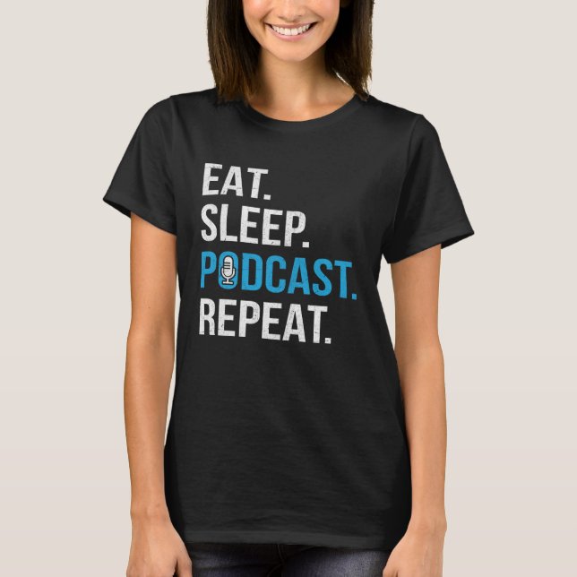 T-shirt Eat Sleep Podcast Repeat  Podcaster Podcasting Str (Devant)